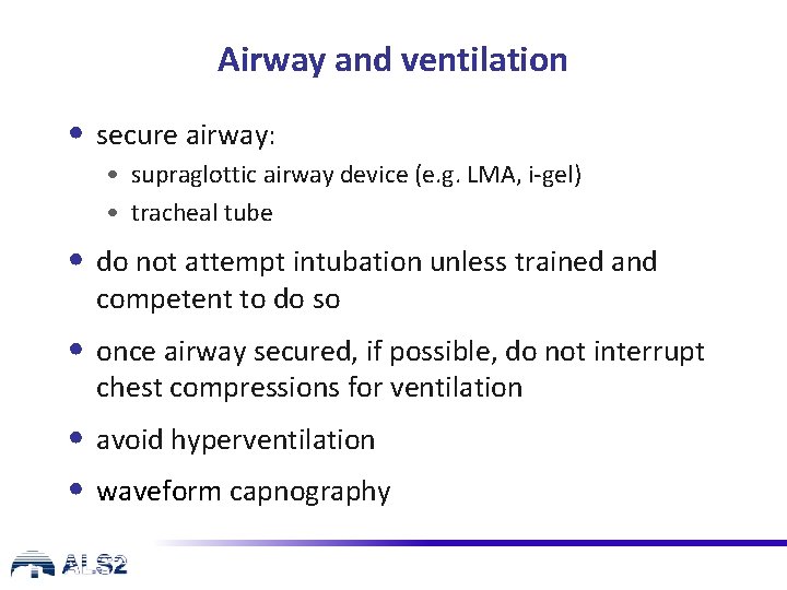 Airway and ventilation • secure airway: • supraglottic airway device (e. g. LMA, i-gel)