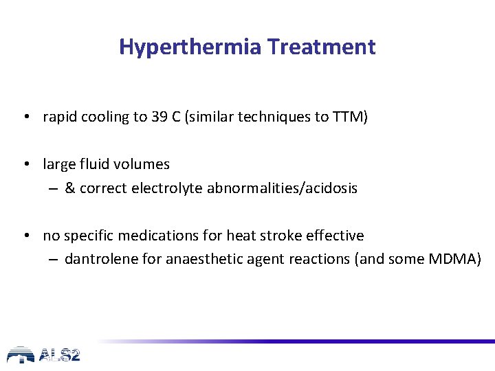 Hyperthermia Treatment • rapid cooling to 39 C (similar techniques to TTM) • large