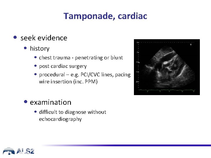Tamponade, cardiac • seek evidence • history • chest trauma - penetrating or blunt