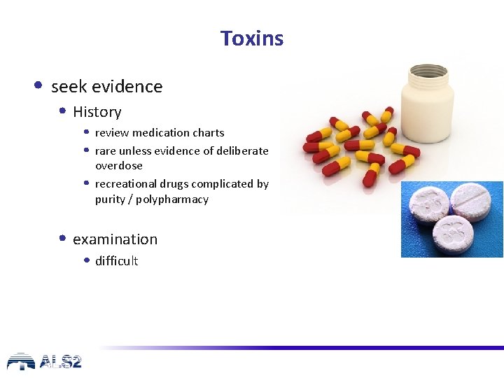 Toxins • seek evidence • History • review medication charts • rare unless evidence