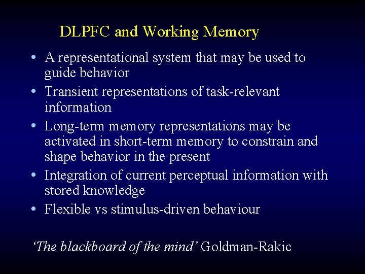 DLPFC and Working Memory • A representational system that may be used to •