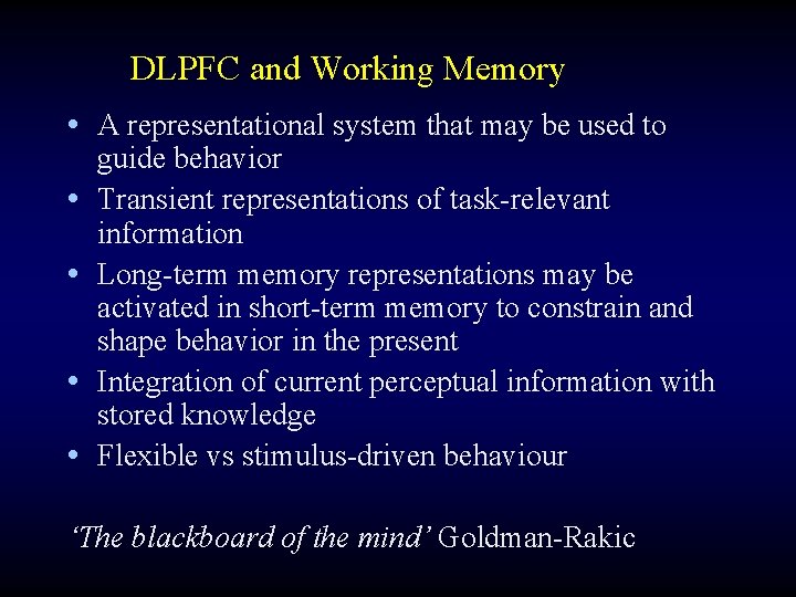 DLPFC and Working Memory • A representational system that may be used to •