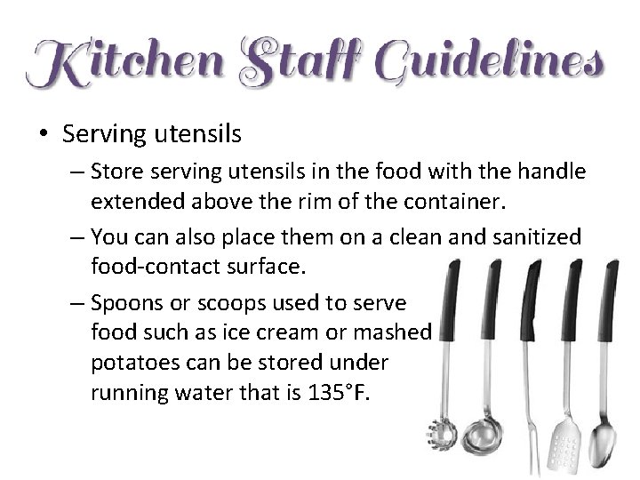  • Serving utensils – Store serving utensils in the food with the handle