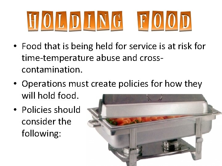  • Food that is being held for service is at risk for time-temperature