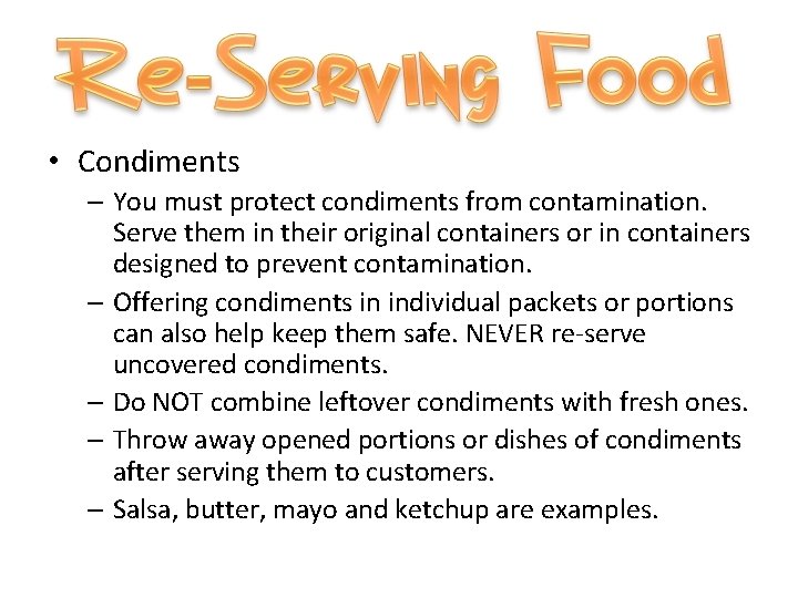  • Condiments – You must protect condiments from contamination. Serve them in their