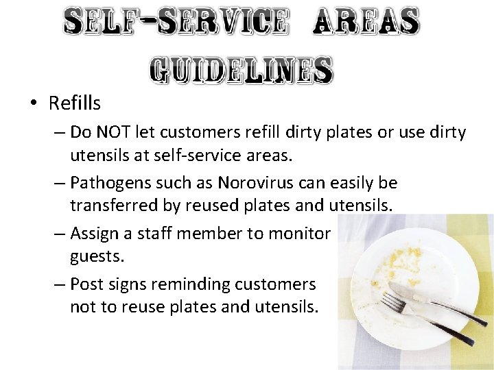  • Refills – Do NOT let customers refill dirty plates or use dirty