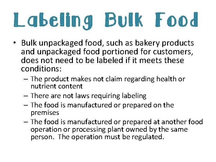 • Bulk unpackaged food, such as bakery products and unpackaged food portioned for