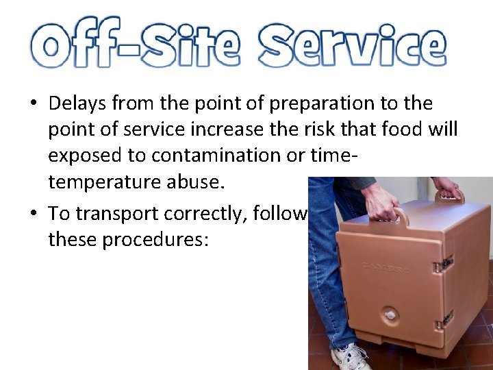  • Delays from the point of preparation to the point of service increase