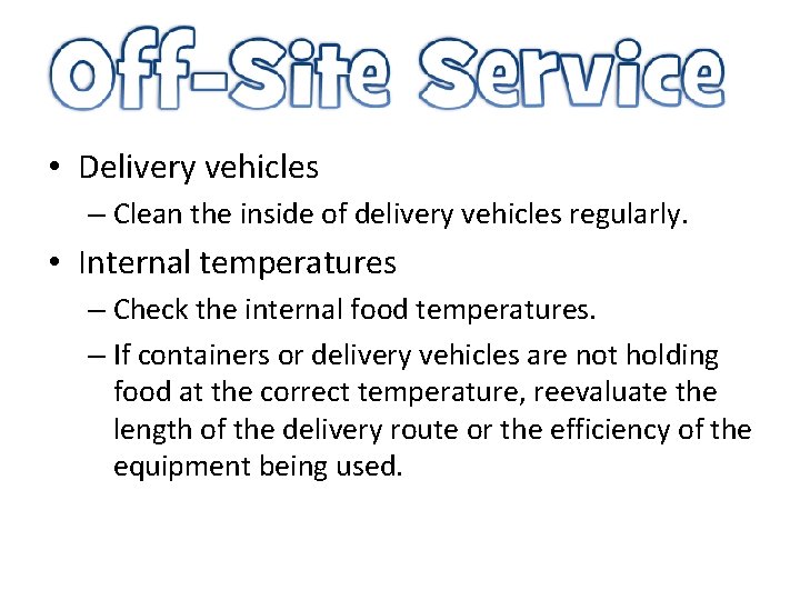  • Delivery vehicles – Clean the inside of delivery vehicles regularly. • Internal