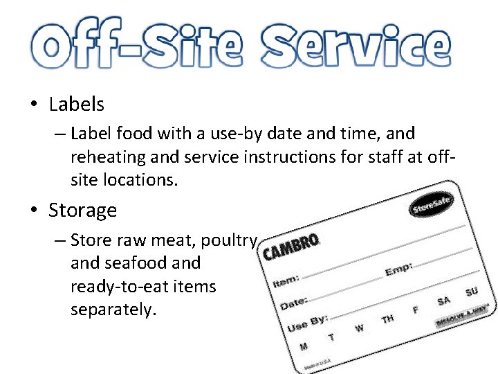  • Labels – Label food with a use-by date and time, and reheating