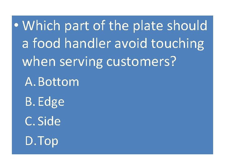  • Which part of the plate should a food handler avoid touching when