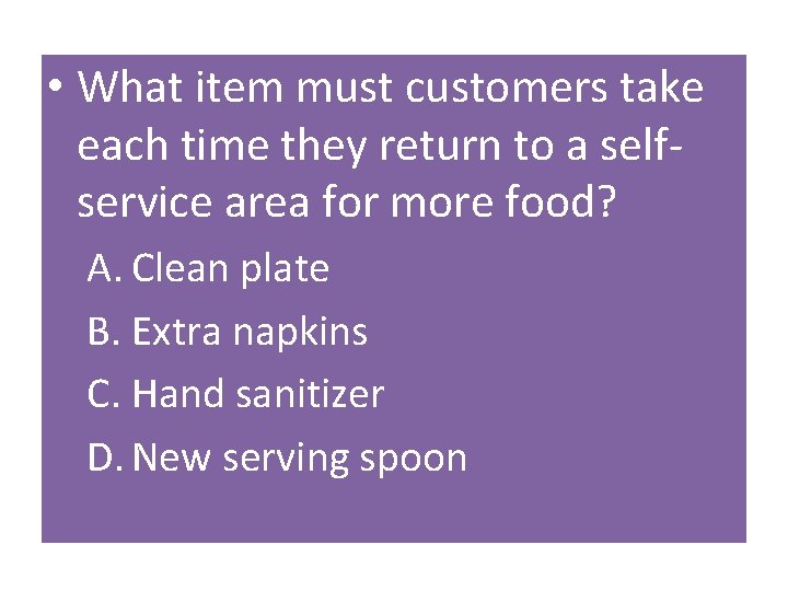  • What item must customers take each time they return to a selfservice