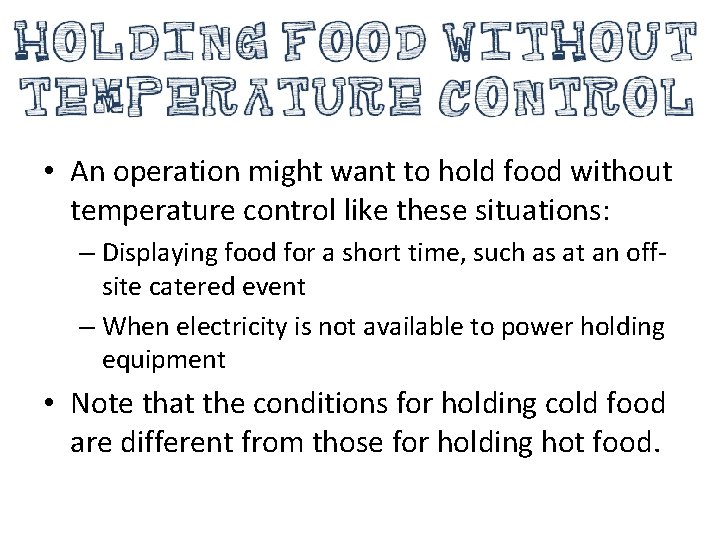  • An operation might want to hold food without temperature control like these