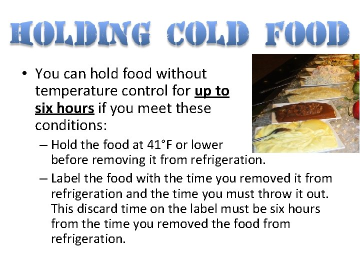  • You can hold food without temperature control for up to six hours