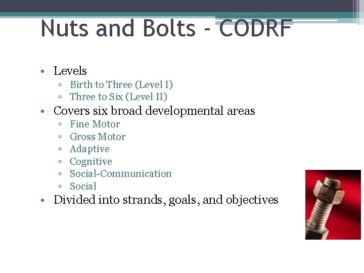 Nuts and Bolts - CODRF • Levels ▫ Birth to Three (Level I) ▫