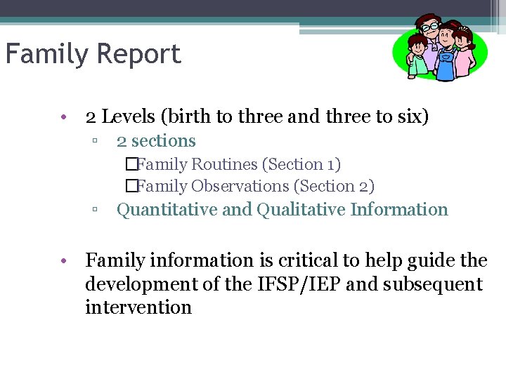 Family Report • 2 Levels (birth to three and three to six) ▫ 2
