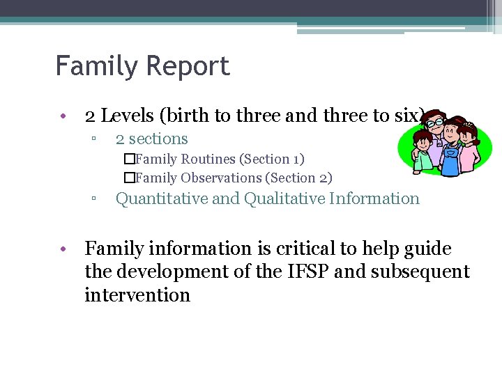 Family Report • 2 Levels (birth to three and three to six) ▫ 2