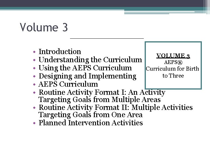 Volume 3 • • • Introduction VOLUME 3 Understanding the Curriculum AEPS® Using the