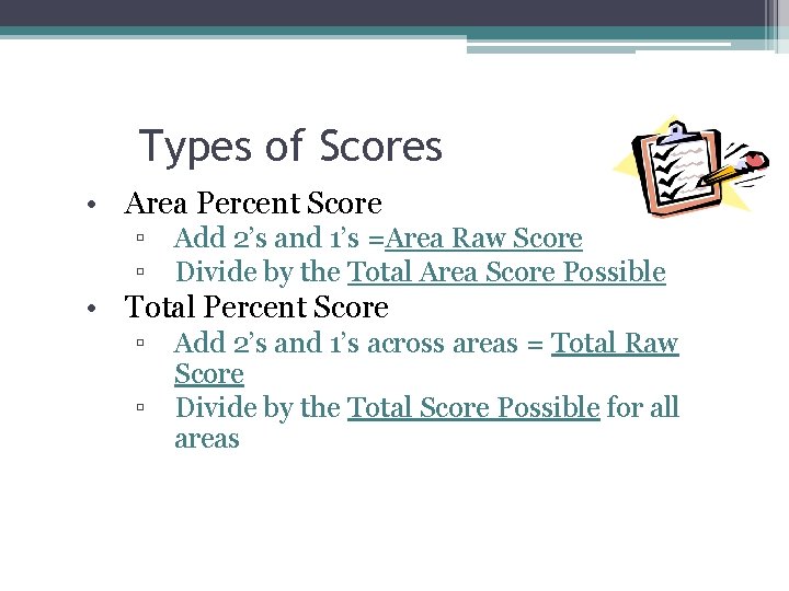 Types of Scores • Area Percent Score ▫ Add 2’s and 1’s =Area Raw