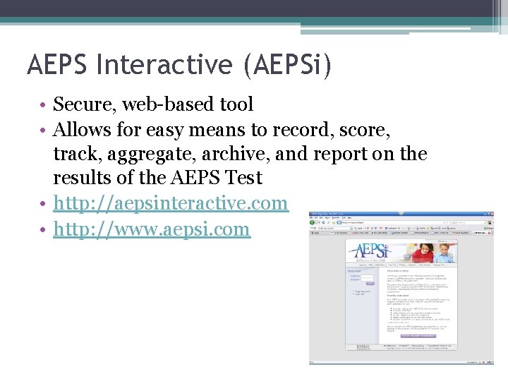 AEPS Interactive (AEPSi) • Secure, web-based tool • Allows for easy means to record,