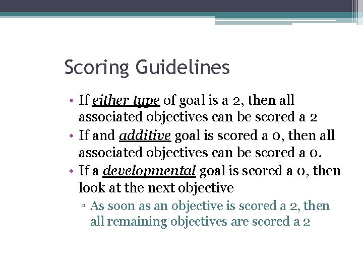 Scoring Guidelines • If either type of goal is a 2, then all associated