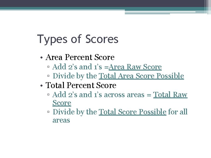 Types of Scores • Area Percent Score ▫ Add 2’s and 1’s =Area Raw