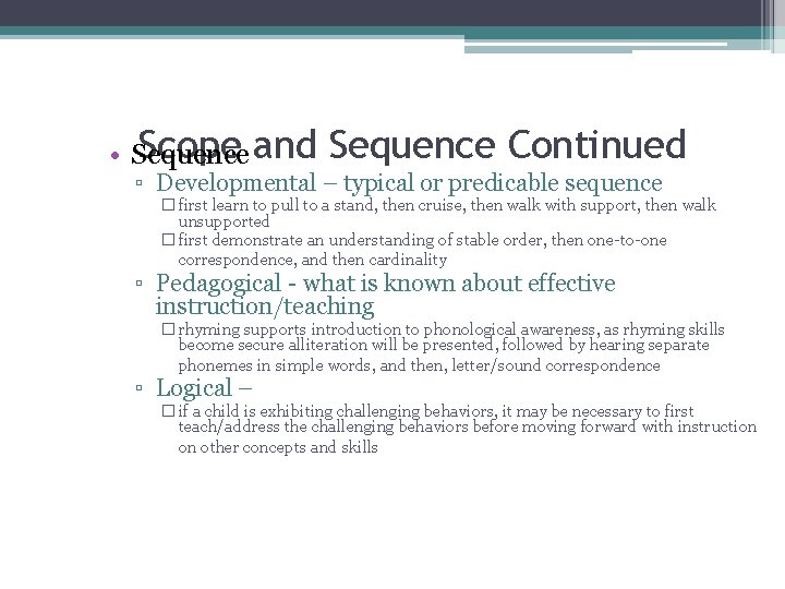 Scope and • Sequence Continued ▫ Developmental – typical or predicable sequence � first