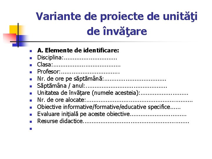 Variante de proiecte de unităţi de învăţare n n n A. Elemente de identificare: