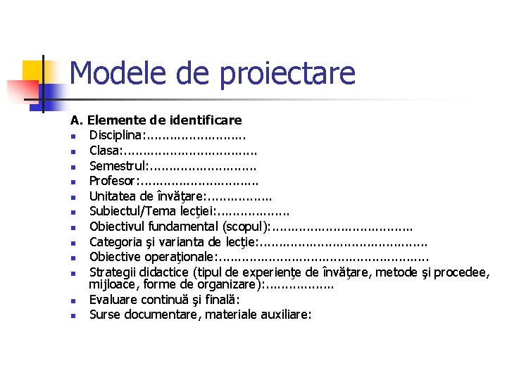 Modele de proiectare A. Elemente de identificare n Disciplina: . . . n Clasa: