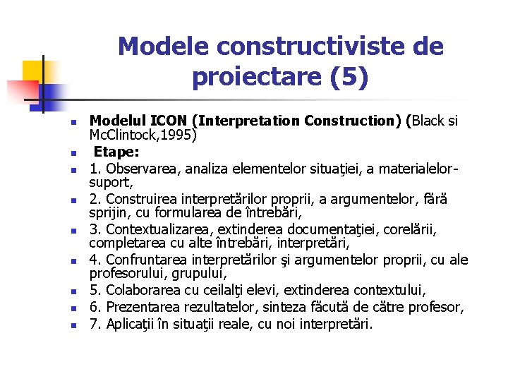 Modele constructiviste de proiectare (5) n n n n n Modelul ICON (Interpretation Construction)