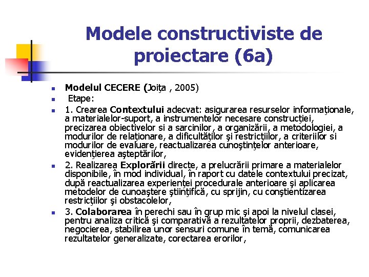 Modele constructiviste de proiectare (6 a) n n n Modelul CECERE (Joiţa , 2005)