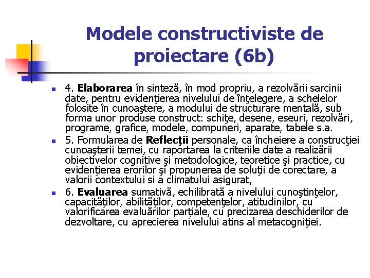 Modele constructiviste de proiectare (6 b) n n n 4. Elaborarea în sinteză, în