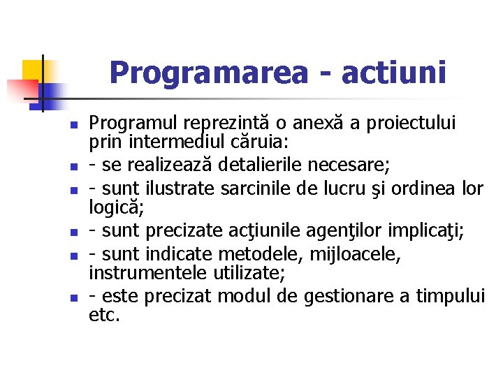 Programarea - actiuni n n n Programul reprezintă o anexă a proiectului prin intermediul