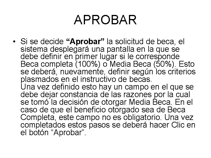 APROBAR • Si se decide “Aprobar” la solicitud de beca, el sistema desplegará una