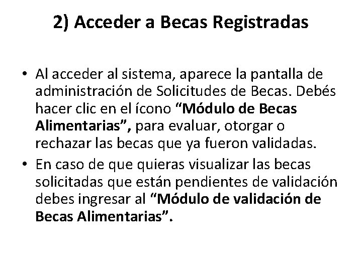 2) Acceder a Becas Registradas • Al acceder al sistema, aparece la pantalla de