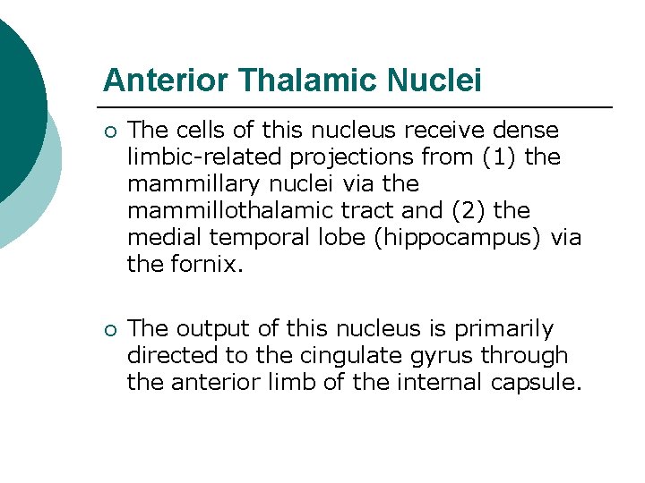 Anterior Thalamic Nuclei ¡ The cells of this nucleus receive dense limbic-related projections from