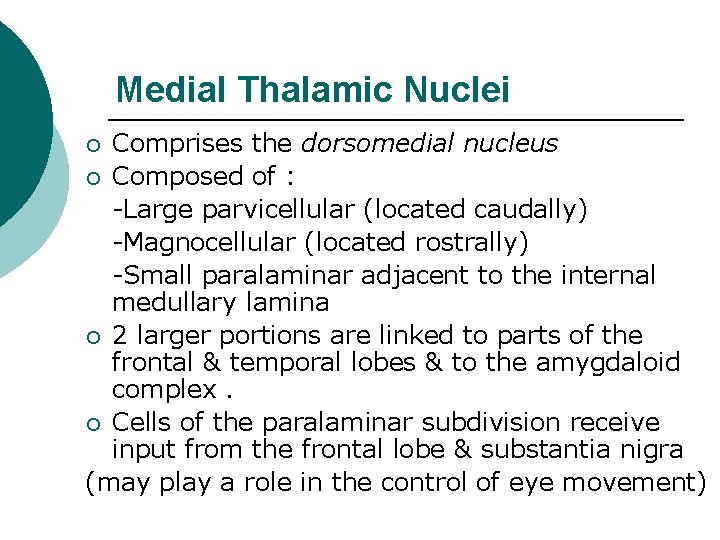 Medial Thalamic Nuclei Comprises the dorsomedial nucleus ¡ Composed of : -Large parvicellular (located