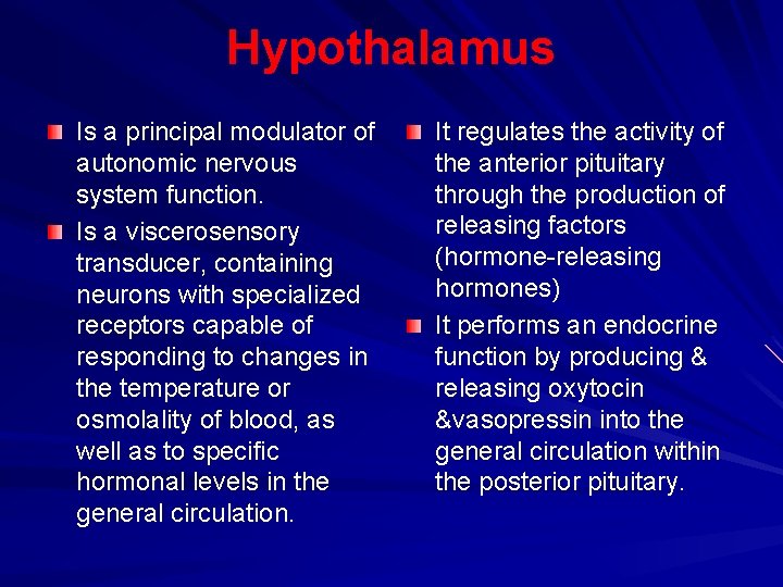 Hypothalamus Is a principal modulator of autonomic nervous system function. Is a viscerosensory transducer,