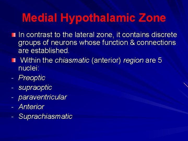 Medial Hypothalamic Zone - In contrast to the lateral zone, it contains discrete groups