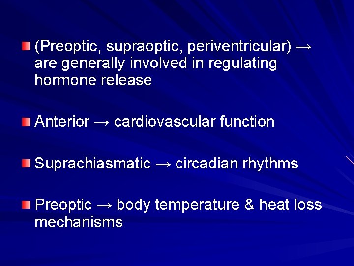 (Preoptic, supraoptic, periventricular) → are generally involved in regulating hormone release Anterior → cardiovascular