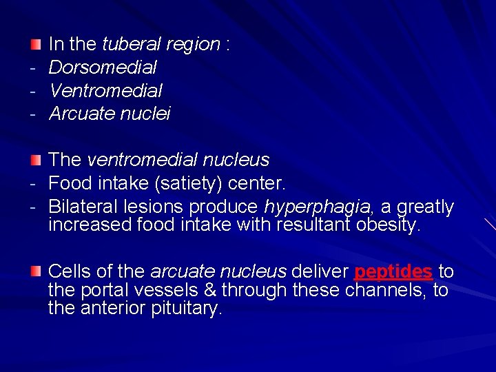 - In the tuberal region : Dorsomedial Ventromedial Arcuate nuclei The ventromedial nucleus -