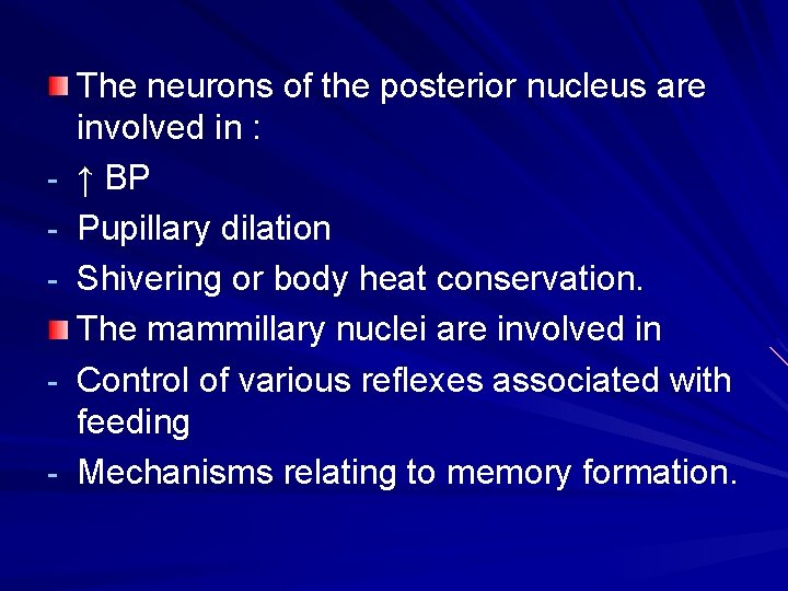 - The neurons of the posterior nucleus are involved in : ↑ BP Pupillary