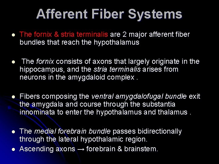 Afferent Fiber Systems l The fornix & stria terminalis are 2 major afferent fiber