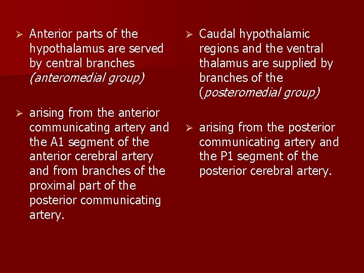 Ø Anterior parts of the hypothalamus are served by central branches Ø Caudal hypothalamic