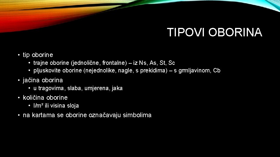 TIPOVI OBORINA • tip oborine • trajne oborine (jednolične, frontalne) – iz Ns, As,