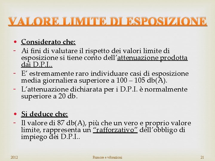 VALORE LIMITE DI ESPOSIZIONE • Considerato che: - Ai fini di valutare il rispetto