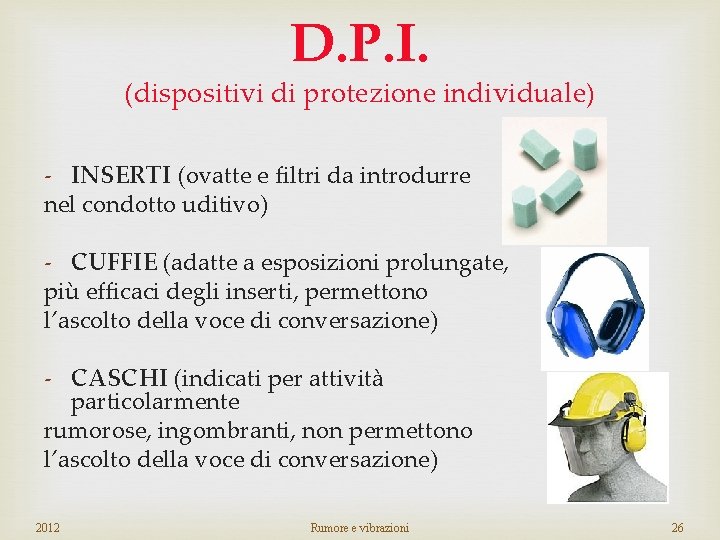 D. P. I. (dispositivi di protezione individuale) - INSERTI (ovatte e filtri da introdurre