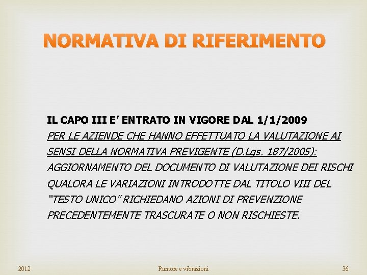 NORMATIVA DI RIFERIMENTO IL CAPO III E’ ENTRATO IN VIGORE DAL 1/1/2009 PER LE