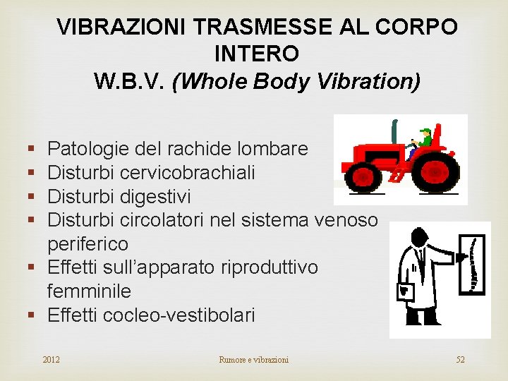 VIBRAZIONI TRASMESSE AL CORPO INTERO W. B. V. (Whole Body Vibration) § § Patologie