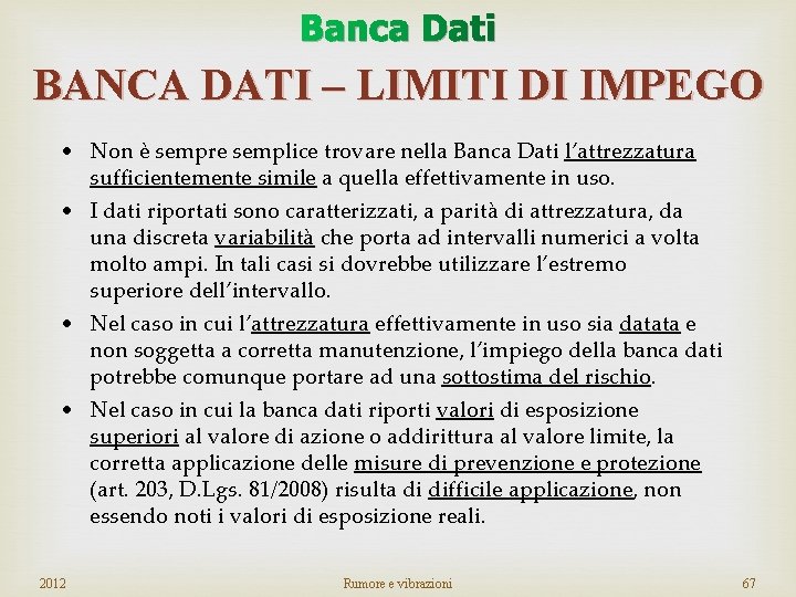 Banca Dati BANCA DATI – LIMITI DI IMPEGO • Non è sempre semplice trovare